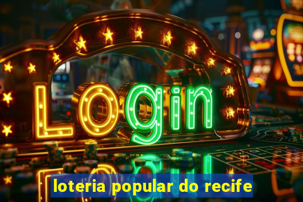 loteria popular do recife